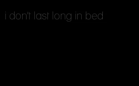 i don't last long in bed