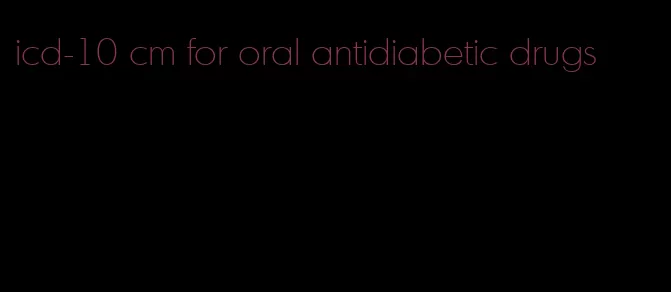 icd-10 cm for oral antidiabetic drugs