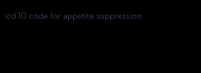 icd 10 code for appetite suppression