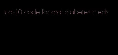 icd-10 code for oral diabetes meds