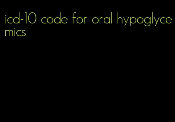 icd-10 code for oral hypoglycemics