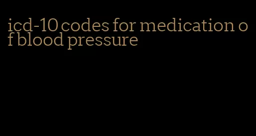 icd-10 codes for medication of blood pressure