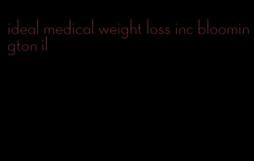 ideal medical weight loss inc bloomington il
