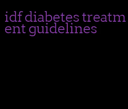 idf diabetes treatment guidelines