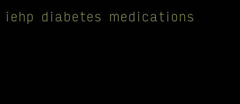 iehp diabetes medications