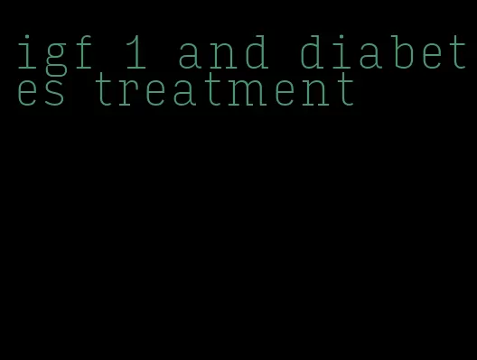 igf 1 and diabetes treatment
