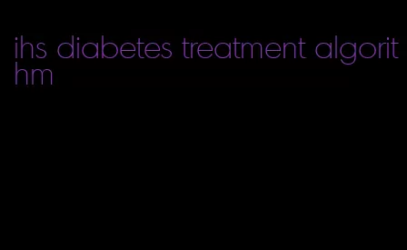 ihs diabetes treatment algorithm