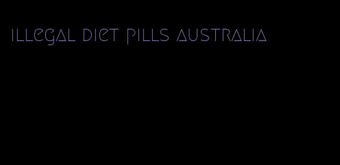 illegal diet pills australia