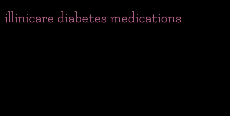 illinicare diabetes medications