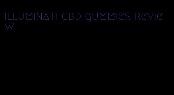 illuminati cbd gummies review
