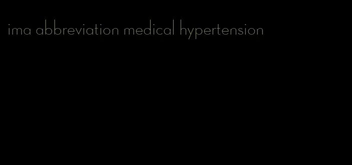 ima abbreviation medical hypertension