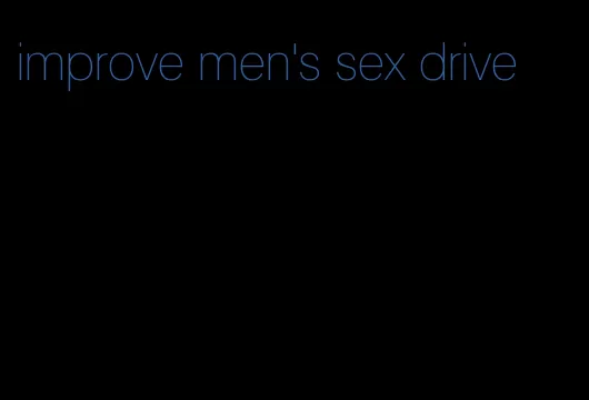 improve men's sex drive
