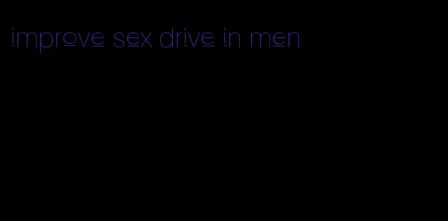 improve sex drive in men