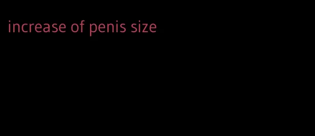 increase of penis size