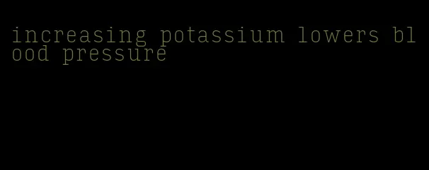 increasing potassium lowers blood pressure