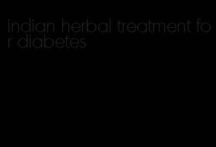 indian herbal treatment for diabetes