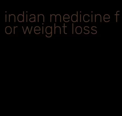 indian medicine for weight loss