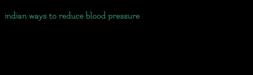 indian ways to reduce blood pressure