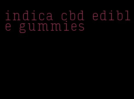 indica cbd edible gummies
