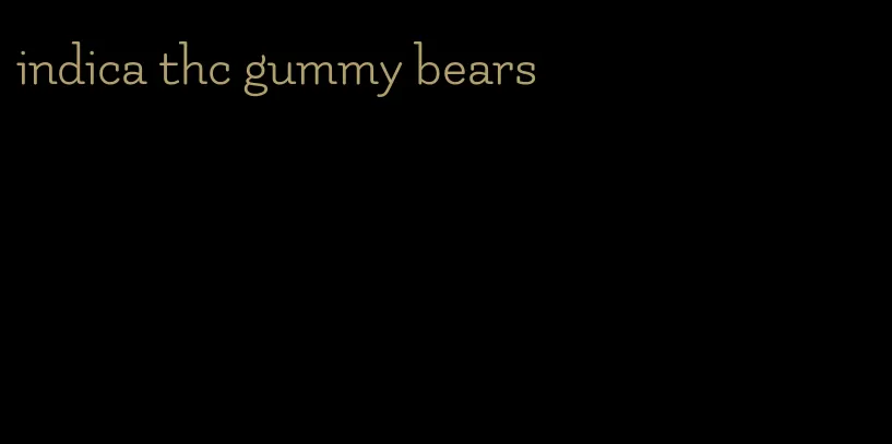 indica thc gummy bears