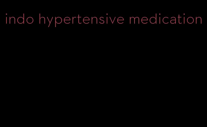 indo hypertensive medication