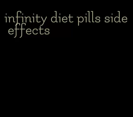 infinity diet pills side effects