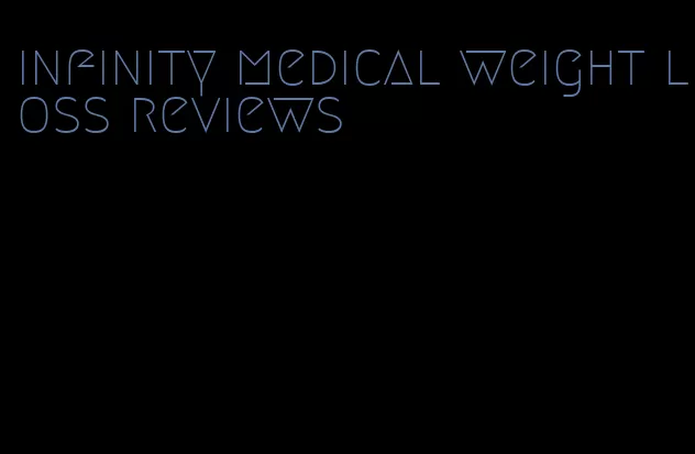 infinity medical weight loss reviews