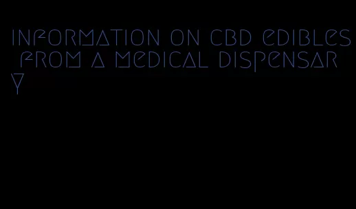 information on cbd edibles from a medical dispensary