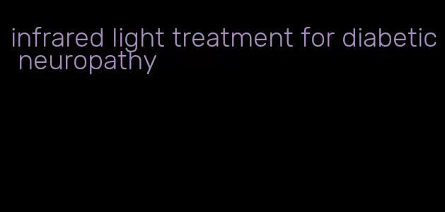 infrared light treatment for diabetic neuropathy