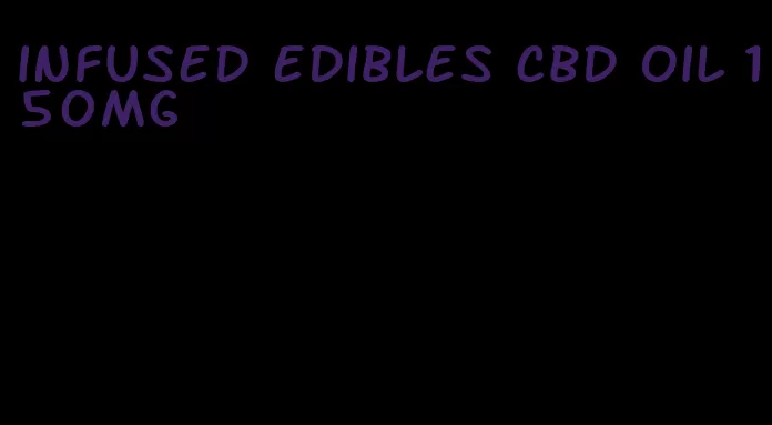 infused edibles cbd oil 150mg