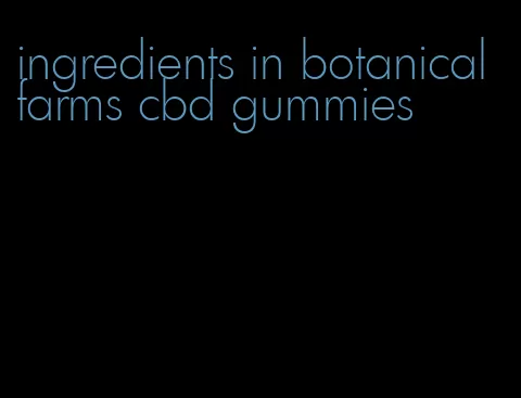 ingredients in botanical farms cbd gummies