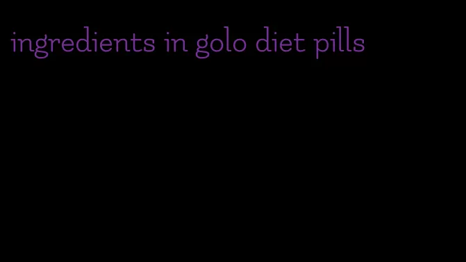 ingredients in golo diet pills