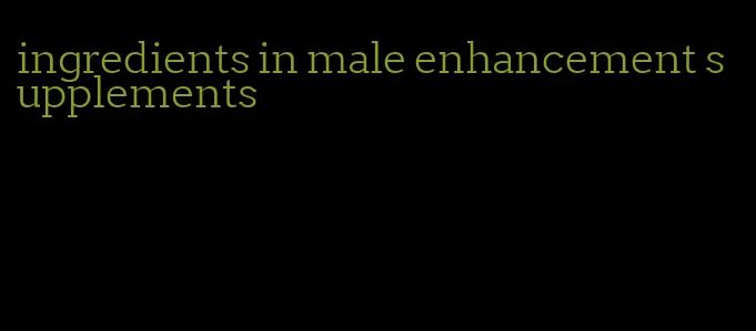 ingredients in male enhancement supplements