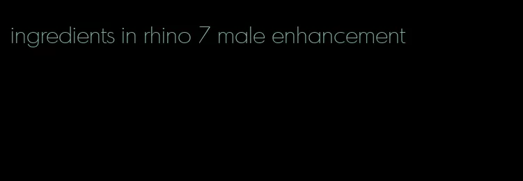 ingredients in rhino 7 male enhancement