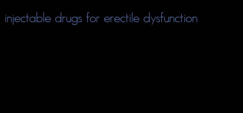 injectable drugs for erectile dysfunction