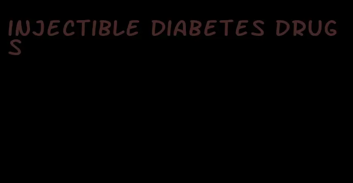 injectible diabetes drugs