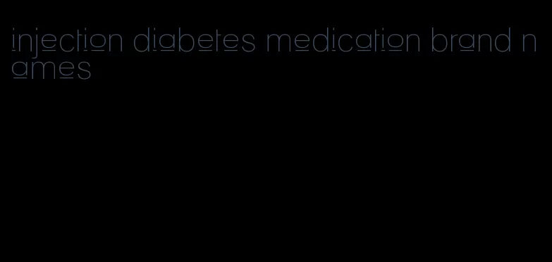 injection diabetes medication brand names
