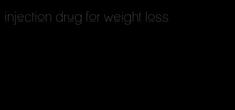 injection drug for weight loss