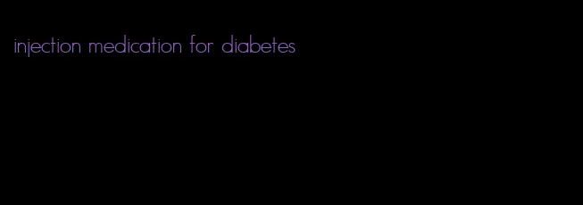 injection medication for diabetes