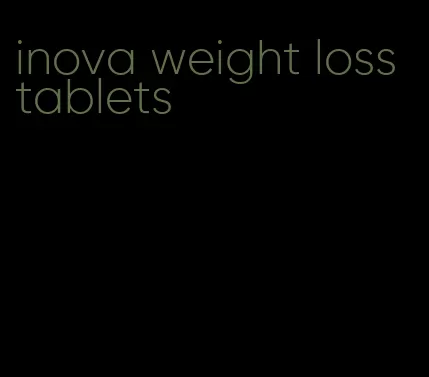 inova weight loss tablets