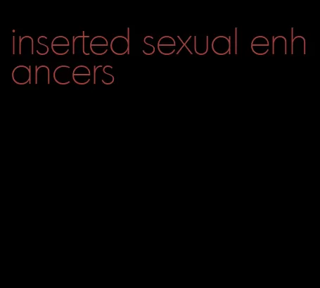 inserted sexual enhancers