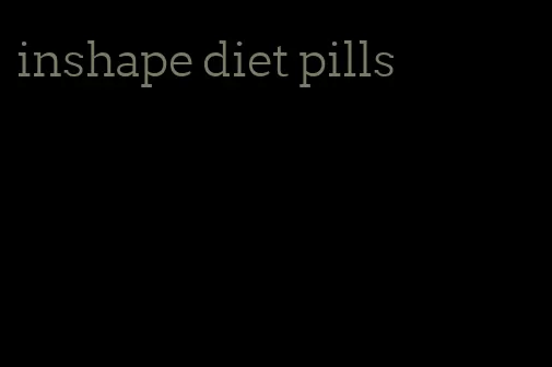 inshape diet pills