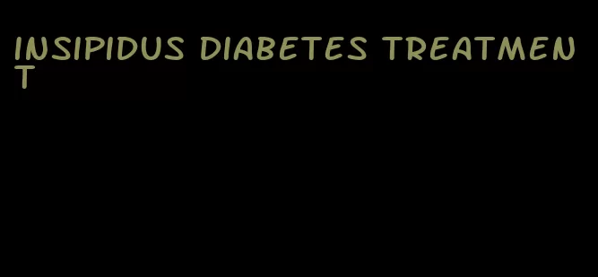 insipidus diabetes treatment