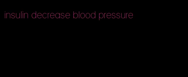 insulin decrease blood pressure