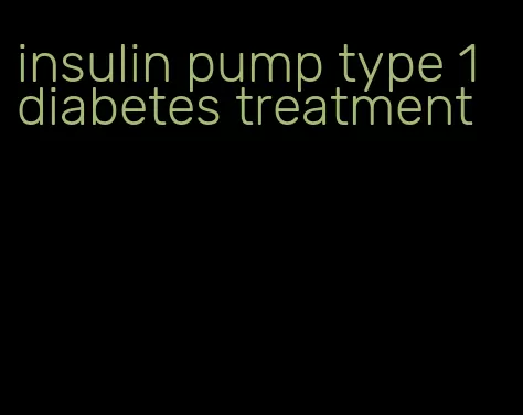 insulin pump type 1 diabetes treatment