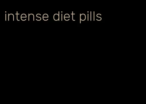intense diet pills