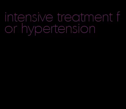 intensive treatment for hypertension