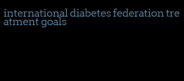 international diabetes federation treatment goals