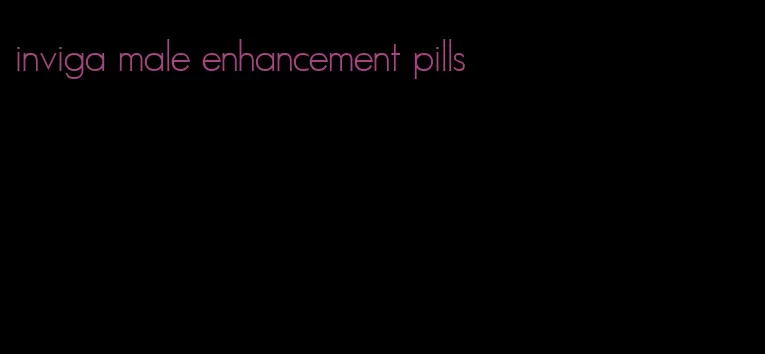 inviga male enhancement pills