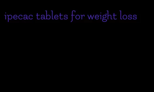 ipecac tablets for weight loss